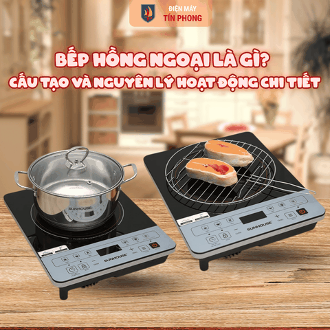 Bếp hồng ngoại là gì? Cấu tạo và nguyên lý hoạt động chi tiết