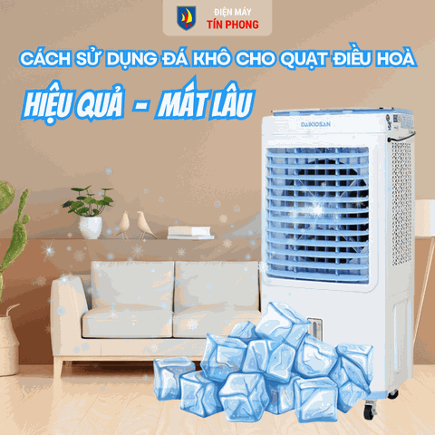 Cách sử dụng đá khô cho quạt điều hòa hiệu quả, mát lâu