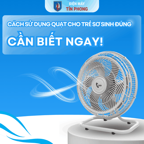 Cách sử dụng quạt cho trẻ sơ sinh đúng cách, mẹ cần biết ngay!