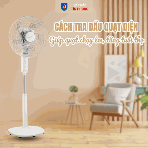 Tra dầu quạt điện giúp quạt chạy êm, tăng tuổi thọ động cơ