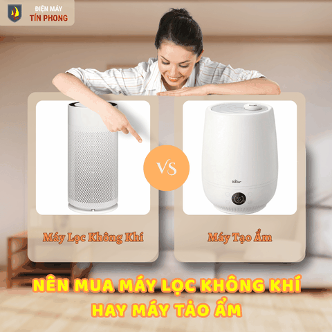 Nên Mua Máy Lọc Không Khí Hay Máy Tạo Ẩm