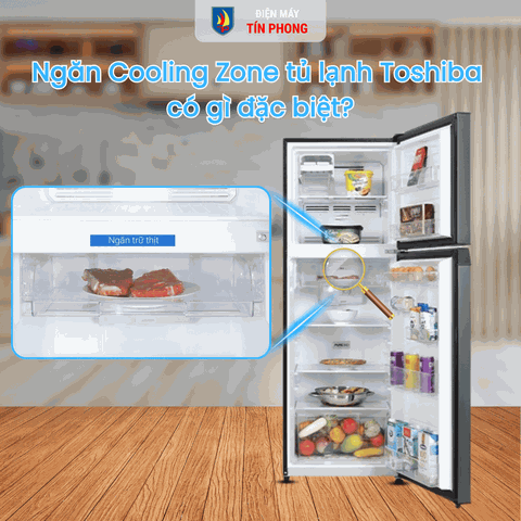 Ngăn Cooling Zone tủ lạnh Toshiba có gì đặc biệt?