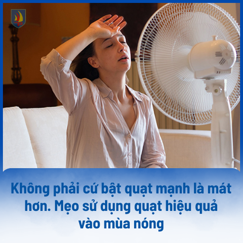 Không phải cứ bật quạt mạnh là mát hơn: Mẹo sử dụng quạt hiệu quả vào mùa nóng giúp tiết kiệm điện và ngủ ngon hơn