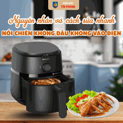 Nồi chiên không dầu không vào điện: Nguyên nhân và cách sửa nhanh