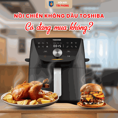Nồi chiên không dầu Toshiba có đáng mua không?