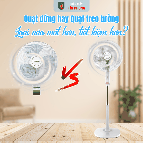 Nên mua quạt đứng hay quạt treo tường cho gia đình?