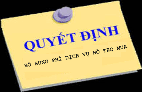 QUYẾT ĐỊNH TỪ BAN ĐIỀU HÀNH VỀ VIỆC: BỔ SUNG PHÍ DỊCH VỤ HỖ TRỢ MUA