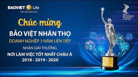 Bảo Việt Nhân Thọ 3 Năm liên tiếp nhận giải nơi làm việc tốt nhất Châu Á 2018 - 2019 - 2020