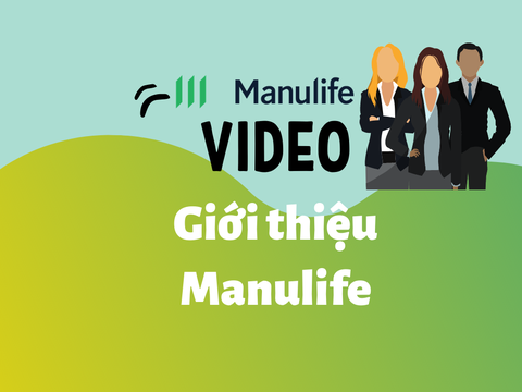 Video giới thiệu công ty Bảo hiểm Manulife Việt Nam