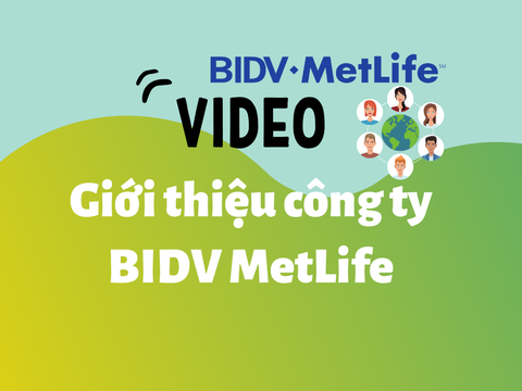 Video giới thiệu Công ty Bảo hiểm BIDV MetLife