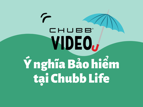 Video ý nghĩa Bảo hiểm tại Công ty Bảo hiểm Chubb Life Việt Nam