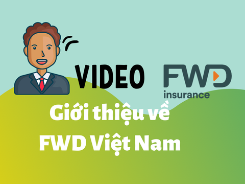 Video Giới thiệu Công ty Bảo hiểm FWD Việt Nam