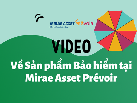 Video giới thiệu sản phẩm Bảo hiểm tại công ty Mirae Asset Prévoir