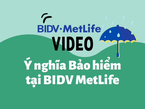 Video ý nghĩa Bảo hiểm tại Công ty Bảo hiểm BIDV MetLife