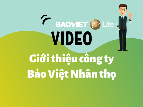 Video giới thiệu công ty Bảo hiểm Bảo Việt Nhân thọ