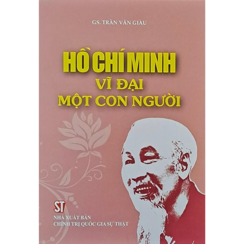 Sách - Hồ Chí Minh Vĩ Đại Một Con Người (Tái bản)