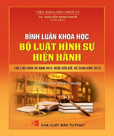 Sách Bình luận khoa học Bộ luật Hình sự hiện hành (Phần Những quy định chung) - TS. Nguyễn Minh Khuê (chủ biên)