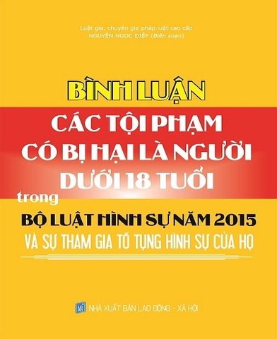 Bình Luận Các Tội Phạm Có Bị Hại Là Người Dưới 18 Tuổi Trong Bộ Luật Hình Sự Năm 2015 và Sự Tham Gia Tố Tụng Hình Sự Của Họ