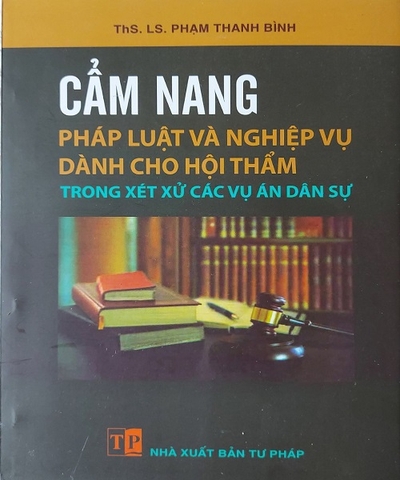 Cẩm Nang Pháp Luật Và Nghiệp Vụ Dành Cho Hội Thẩm Trong Xét Xử Các Vụ Án Dân Sự