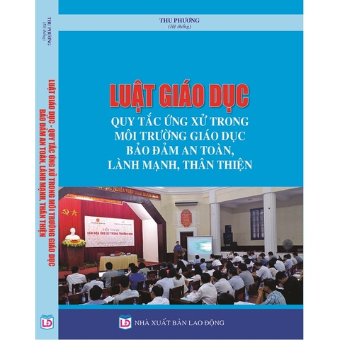 Luật Giáo Dục (sửa đổi, bổ sung 2019) - Quy Tắc Ứng Xử Trong Môi Trường Giáo Dục Bảo Đảm An Toàn, Lành Mạnh, Thân Thiện