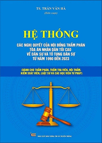 Hệ Thống Các Nghị Quyết Của Hội Đồng Thẩm Phán Tòa Án Nhân Dân Tối Cao Về Dân Sự Và Tố Tụng Dân Sự Từ Năm 1990 Đến 2023