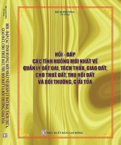 Hỏi Đáp Các Tình Huống Mới Nhất Về Quản Lý Đất Đai, Tách Thửa, Giao Đất, Cho Thuê Đất, Thu Hồi Đất Và Bồi Thường, Giải Tỏa