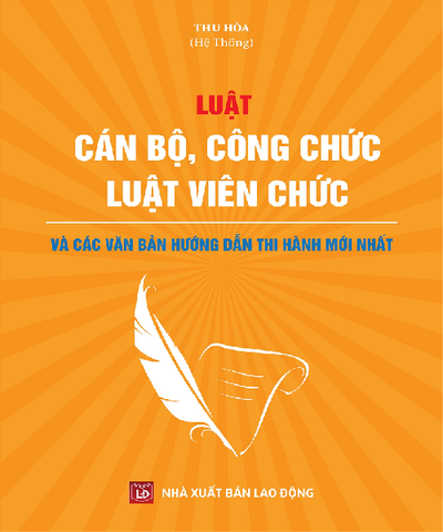 Luật Cán Bộ, Công Chức - Luật Viên Chức Và Các Văn Bản Hướng Dẫn Thi Hành Mới Nhất