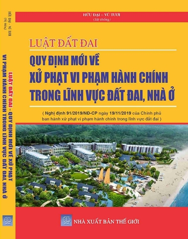 Sách Luật Đất Đai Quy Định Mới Về Xử Phạt Vi Phạm Hành Chính Trong Lĩnh Vực Đất Đai, Nhà Ở