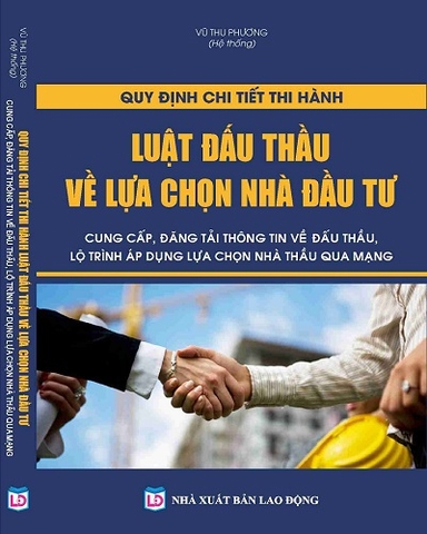 Sách Quy Định Chi Tiết Thi Hành Luật Đấu Thầu Về Lựa Chọn Nhà Đầu Tư Cung Cấp, Đăng Tải Thông Tin Về Đấu Thầu, Lộ Trình Áp Dụng Lựa Chọn Nhà Thầu Qua Mạng