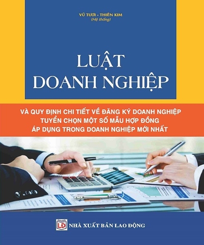 Luật Doanh Nghiệp Và Quy Định Chi Tiết Về Đăng Ký Doanh Nghiệp – Tuyển Chọn Một Số Mẫu Hợp Đồng Áp Dụng Trong Doanh Nghiệp Mới Nhất