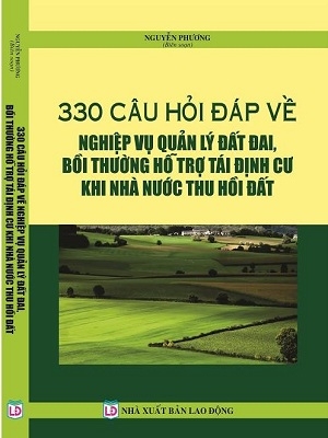 Sách 330 câu hỏi đáp về nghiệp vụ quản lý đất đai, bồi thường hỗ trợ tái định cư khi nhà nước thu hồi đất