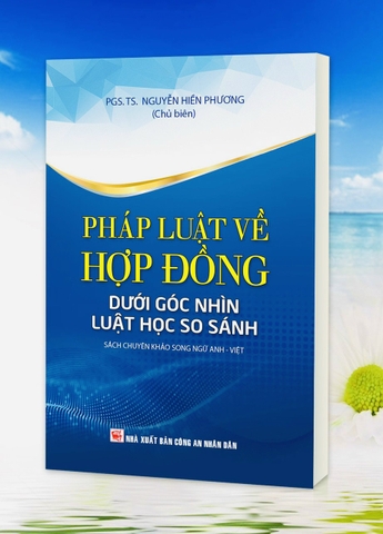 Pháp Luật Về Hợp Đồng Dưới Góc Nhìn Luật Học So Sánh (Sách Chuyên Khảo Song Ngữ Anh - Việt)