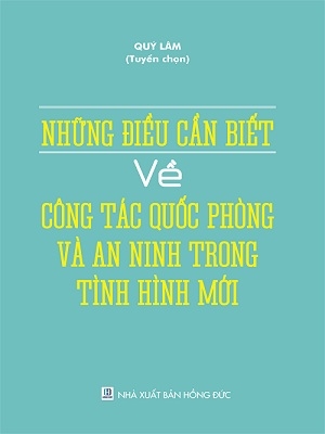 Những Điều Cần Biết Về Công Tác Quốc Phòng Và An Ninh Trong Tình Hình Mới