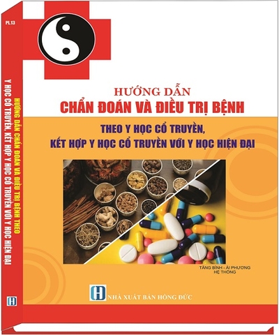 Hướng Dẫn Chẩn Đoán Và Điều Trị Bệnh Theo Y Học Cổ Truyền, Kết Hợp Y Học Cổ Truyền Và Y Học Hiện Đại