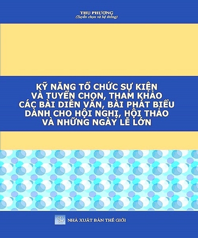 Sách Kỹ Năng Tổ Chức Sự Kiện Và Tuyển Chọn, Tham Khảo Các Bài Diễn Văn, Bài Phát Biểu