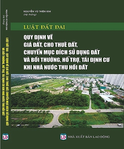 Sách  Luật Đất Đai – Quy Định Về Giá Đất, Cho Thuê Đất, Chuyển Mục Đích Sử Dụng Đất Và Bồi Thường, Hỗ Trợ, Tái Định Cư Khi Nhà Nước Thu Hồi Đất