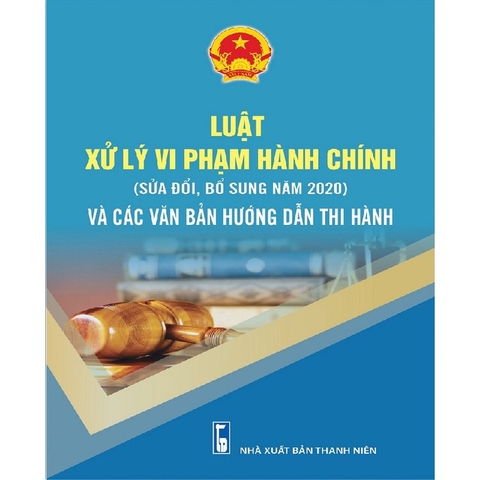 Sách - Luật xử lý vi phạm hành chính và các văn bản hướng dẫn thi hành