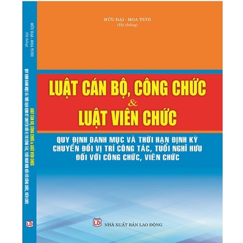 Sách - Luật Cán bộ, công chức & Luật Viên chức – Quy định danh mục và thời hạn định kỳ chuyển đổi vị trí công tác, tuổi