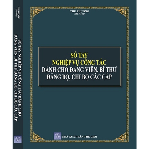 Sách - Sổ tay nghiệp vụ công tác dành cho đảng viên, bí thư đảng bộ, chi bộ các cấp