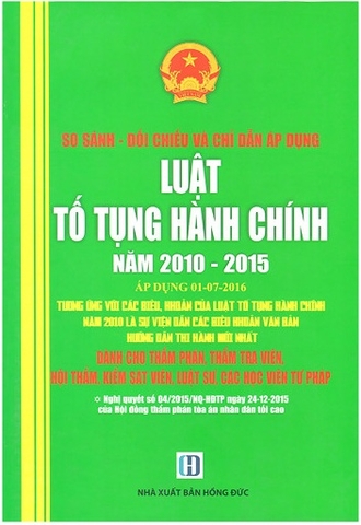 Sách so sánh đối chiếu và chỉ dẫn áp dụng Bộ luật Tố tụng hành chính năm 2010 - 2015 áp dụng 1/7/2016