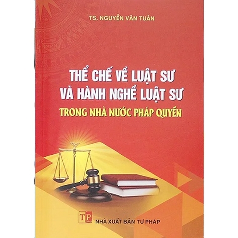 Sách - Thể chế về luật sư và hành nghề luật sư trong nhà nước pháp quyền