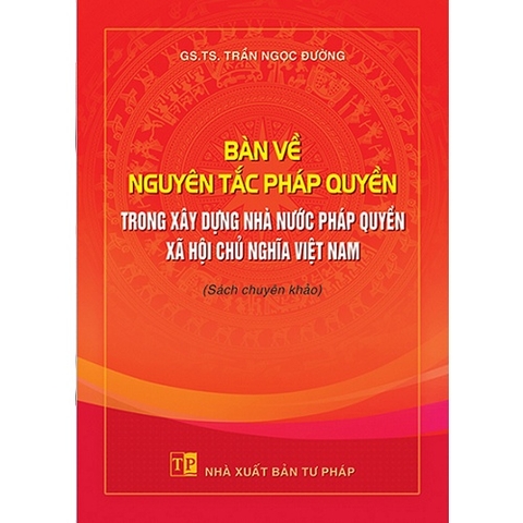 Sách - Bàn về nguyên tắc pháp quyền trong xây dựng Nhà nước pháp quyền xã hội chủ nghĩa Việt Nam