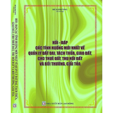 Sách - Hỏi Đáp Các Tình Huống Mới Nhất Về Quản Lý Đất Đai, Tách Thửa, Giao Đất, Cho Thuê Đất, Thu Hồi Đất Và Bồi Thường