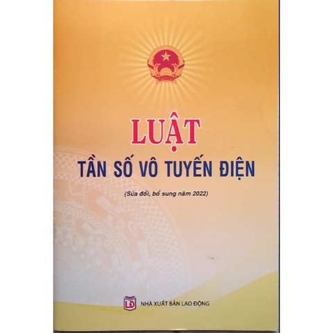 Sách - Luật Tần Số Vô Tuyến Điện (Sửa đổi, bổ sung năm 2022)
