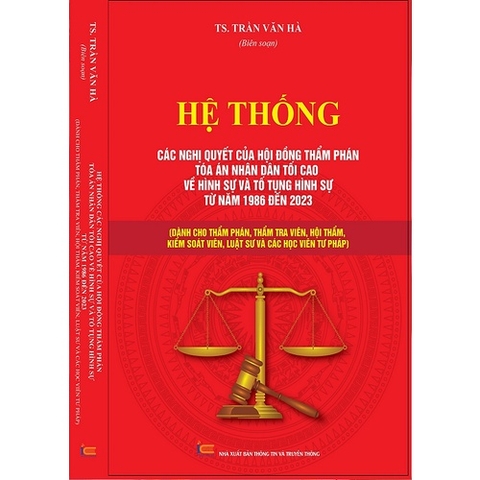 Sách -Hệ Thống Các Nghị Quyết Của Hội Đồng Thẩm Phán Tòa Án Nhân Dân Tối Cao Về Hình Sự, Tố Tụng Hình Sự Từ  1986 - 2023