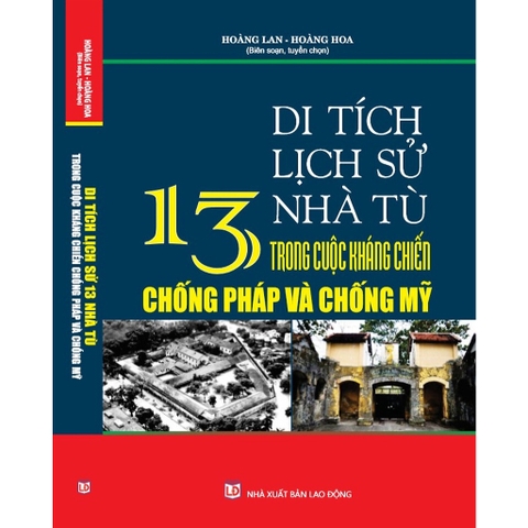 Sách - Tìm hiểu di tích lịch sử 13 nhà tù trong cuộc kháng chiến chống Pháp và Mỹ