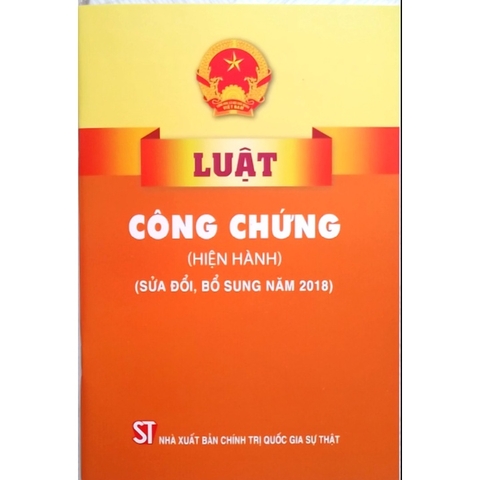 Sách - Luật Công Chứng Hiện Hành (Sửa Đổi, Bổ Sung Năm 2018)