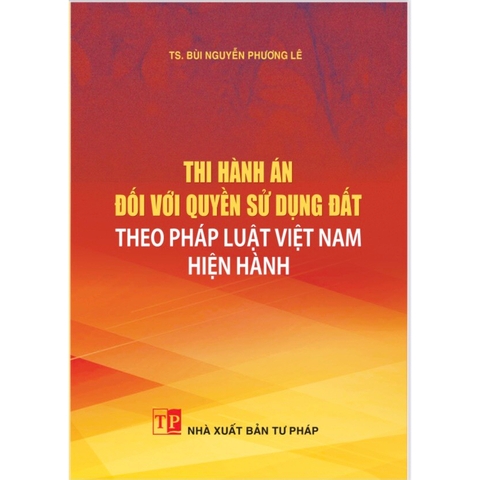 Sách - Thi hành án đối với quyền sử dụng đất theo pháp luật Việt Nam hiện hành