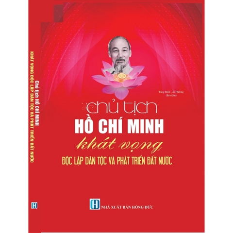 Sách - Chủ Tịch Hồ Chí Minh Khát Vọng Độc Lập Dân Tộc Và Phát Triển Đất Nước