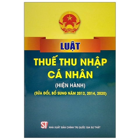 Sách - Luật Thuế Thu Nhập Cá Nhân (Hiện Hành) (Sửa Đổi, Bổ Sung Năm 2012, 2014, 2020)